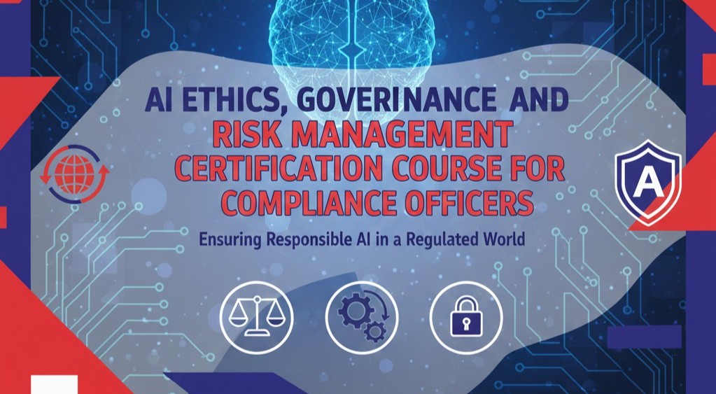 AI Ethics, Governance, and Risk Management Certification Course for Compliance Officers